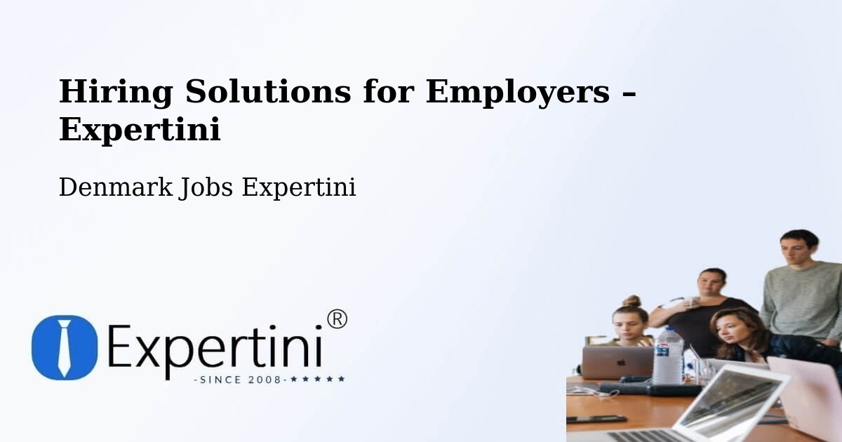 Hiring Solutions for Employers in Vester Hassing - Vester Hassing, Denmark Jobs Expertini